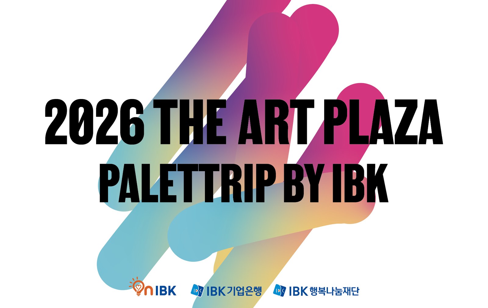 2026 THE ART PLAZA — PALETTRIP BY IBK, 2026.10.28.–11.01. IBK기업은행 본점 및 IBK파이낸스타워